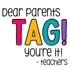 Dear Parents - tag! You're It Teacher Quote