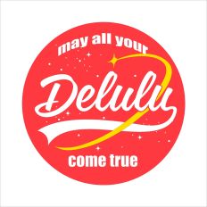 May all your delulu come true