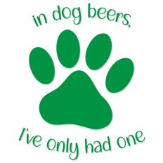 In Dog Beers, I've Only Had One