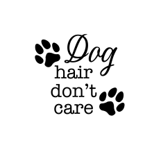 Dog Hair Don't Care