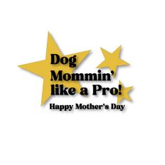 Dog Mommin’ Like a Pro – Mother’s Day Dog Mom Quote Cut File