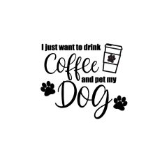 I just want to drink Coffee and Pet my Dog! Cut file
