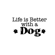 Life is Better with a Dog