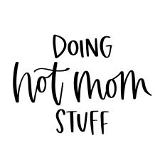 Doing Hot Mom Stuff 2