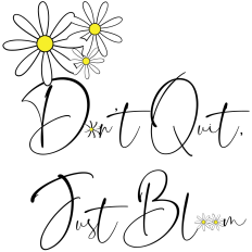 Don't Quit, Just Bloom DIY Daisy Cutting Design