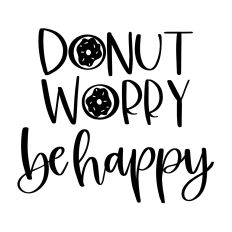 Donut Worry Be Happy