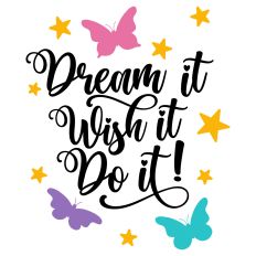 Dream It Wish It Do It Butterfly Quote