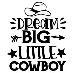 Dream Big Little Cowboy