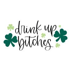 Drink Up Bitches