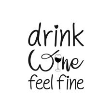 DRINK WINE FEEL FINE