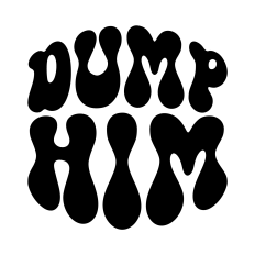 Dump Him SVG | Trendy SVG