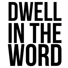 Dwell In The Word Quote