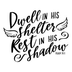 Inspirational Psalm 91:1 SVG – “Dwell in His Shelter, Rest in His Shadow” Christian Scripture Quote