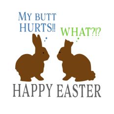 Easter bunny my butt hurts