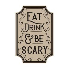 Eat Drink and Be Scary Halloween Quote