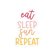 Eat Sleep Sun Repeat