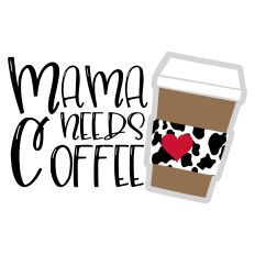 Mama Needs Coffee