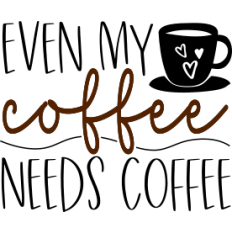 My Coffee Needs Coffee