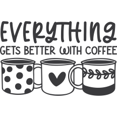 Everything Gets Better with Coffee