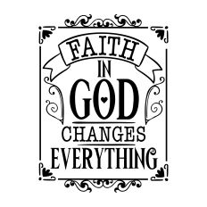 Faith in God Changes Everything