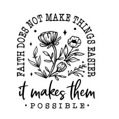 Faith does not make things easier