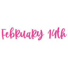 February 14th Title - Print and Cut