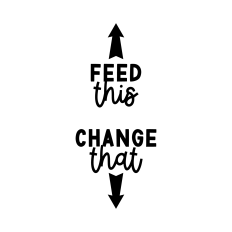 Feed This Change That SVG | Baby SVG | Newborn SVG