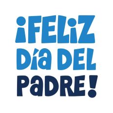 Felíz Día del Padre (Happy Father's Day)