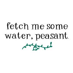 Fetch Me Some Water, Peasant