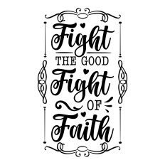 Fight the Good Fight of Faith