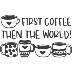 First Coffee then the World