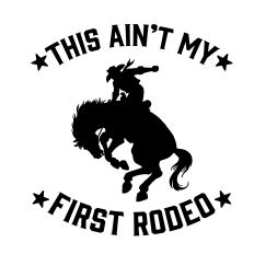 This Ain't My First Rodeo Bucking Horse