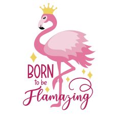 Born to Be Flamazing Flamingo Design