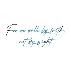 Religious Quote For We Walk By Faith, Not By Sight
