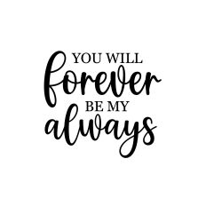 you will forever be my always svg