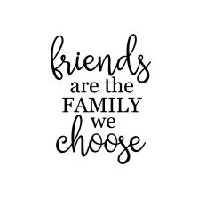 friends are the family we choose svg cut file