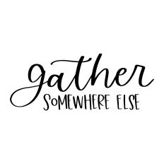 Gather Somewhere Else