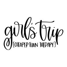 Girl's Trip - Cheaper Than Therapy