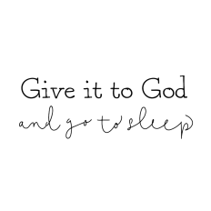 Give It to God and Go to Sleep Word Art SVG