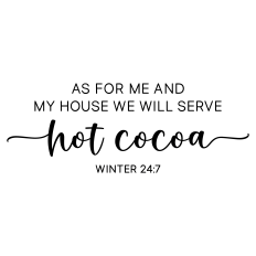 as for me and my house we will serve hot cocoa