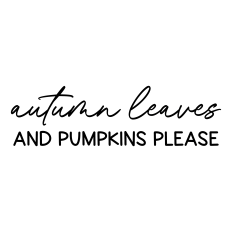 autumn leaves and pumpkins please
