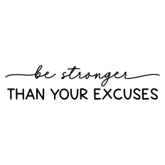 be stronger than your excuses