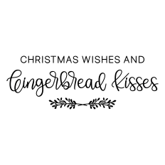 christmas wishes and gingerbread kisses