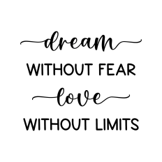 dream without fear love without limits