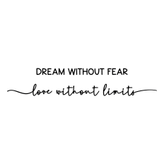 dream without fear love without limits