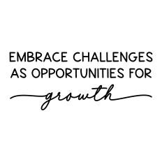 Embrace Challenges As Opportunities For Growth