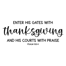 enter his gates with thanksgiving