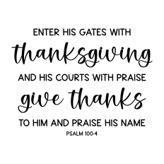 enter his gates with thanksgiving