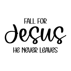 fall for jesus he never leaves