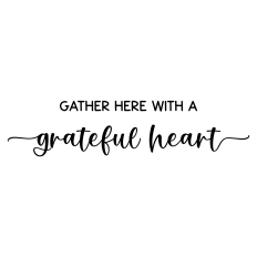 gather here with a grateful heart